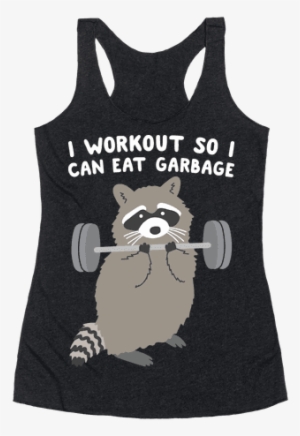 I Workout So I Can Eat Garbage Raccoon Racerback Tank - I M Not Drunk Im American
