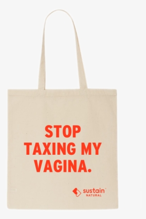 Stop Taxing My Vagina Tote - Stop A La Cigarette