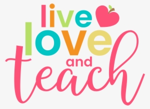 Live Love Teach Png
