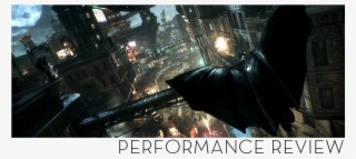 Although I Didn't Spend Much Time Playing Batman - Batman Arkham Knight Graphics