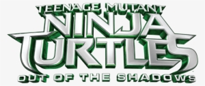 Tmnt Come Out Of The Shadows With Action-packed Movie - Teenage Mutant Ninja Turtles Out Of The Shadows Logo