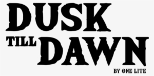 Dusk Till Dawn By One Lite Logo Png - Dusk Till Dawn Logo