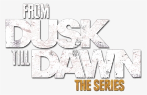 From Dusk Till Dawn Return Date - Dusk Till Dawn Season 3 Dvd Cover