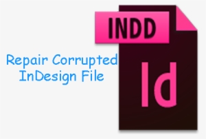 To Repair Corrupt And Damaged Indesign Document - Indesign File Png