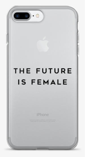 The Future Is Female Iphone - Iphone 7