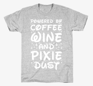 Powered By Coffee Wine And Pixie Dust Mens T-shirt