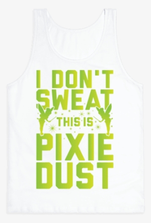 Don T Sweat This Is Pixie Dust