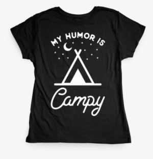 My Humor Is Campy Womens T-shirt - I M Small And Sensitive But Also Fight Me