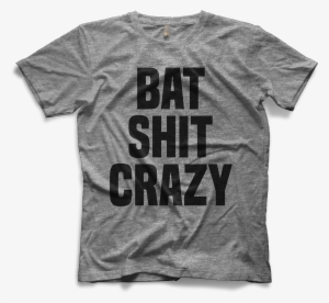 Bat Shit Crazy T-shirt - Big John Studd Shirt