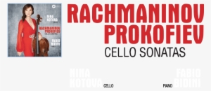 Listen Now On - Nina Kotova: Rachmaninoff Prokofiev: Cello Sonatas