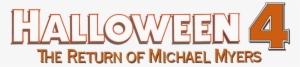 Halloween 4 The Return Of Michael Myers Movie Logo - Halloween 4 The Return Of Michael Myers Logo