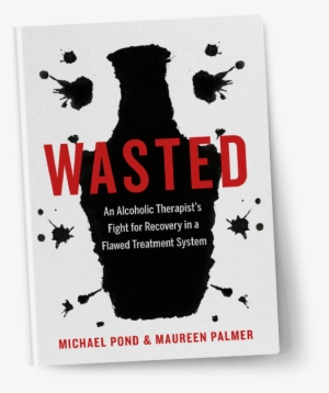 Available Now - “ - Wasted: An Alcoholic Therapist's Fight For Recovery