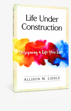 Lifeunderconstruction-3d - Life Under Construction By Allison Liddle