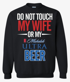 Do Not Touch My Wife Or My Michelob Ultra Light T Shirt - Game Of Thrones Christmas Png