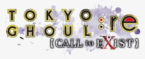 Re Call To Exist - Tokyo Ghoul Re Call Of Exist
