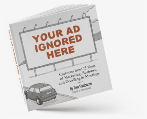 Your Ad Ignored Here - Your Ad Ignored Here By Tom Fishburne