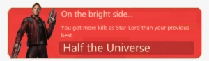 On The Bright Side You Got More Kills As Star-lord - Avengers: Infinity War