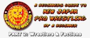 A Beginner's Guide To New Japan Pro Wrestling, By A - New Japan Pro Wrestling
