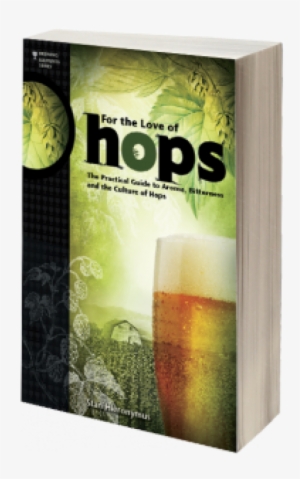 Love Of Hops: The Practical Guide To Aroma, Bitterness