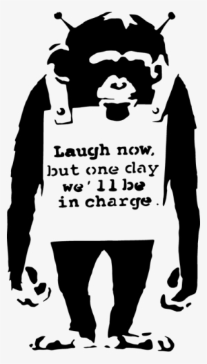 Banksy Png - Laugh Now But One Day We Ll