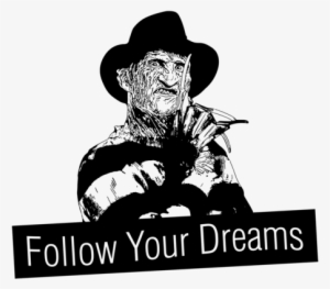 Freddy Krueger Follow Your Dreams