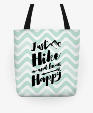 Just Hike And Be Happy Tote - Camping Shirts Just Hike And Be Happy T-shirts Hoodies