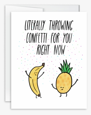 Literally Throwing Confetti For You Pineapple Banana - Birthday