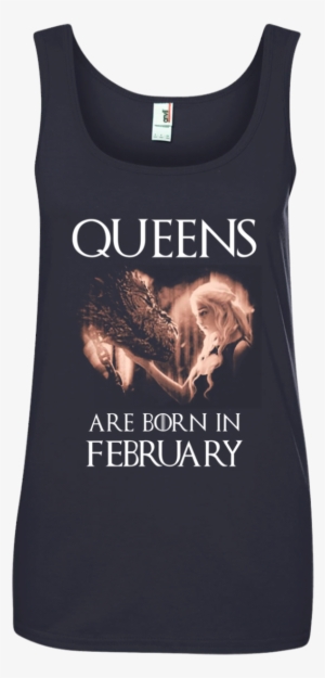 Queens Are Born In February Shirt, Tank, Hoodie - Queens Are Born In February Daenerys Targaryen