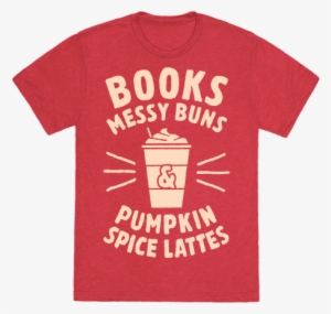 Books, Messy Buns, And Pumpkin Spice Lattes - I M Not Daredevil T Shirt
