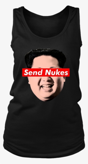 Send Nukes Kim Jong-un - Shirt