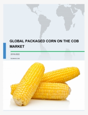Packaged Corn On The Cob Market - Corn Kernels