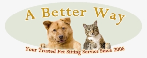 A Better Way Pet Sitting Service House Sitting, Dog