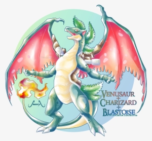That Fusion Was Requested A Lot So Why Not ^ ^ I Wish - Charizard Blastoise Venusaur Fusion