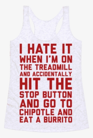 I Hate It When I'm On The Treadmill And Accidentally - Hate It When I'm Accidentally Hit Ack Tank Top Top: