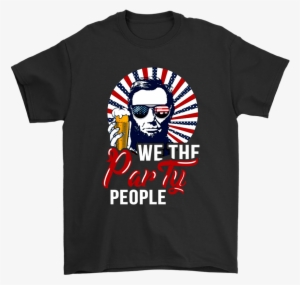 Patriotic We The Party People Abraham Lincoln 4th Of - Jean Luc Picard T Shirt