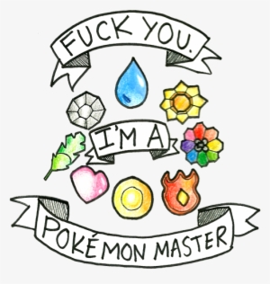 Original Pokemon Master Pokemon Pictures, Pokemon Go, - Fuck You Im A Pokemon Master