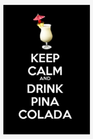 Keep Calm And Drink Pina Colada - Keep Calm And Carry