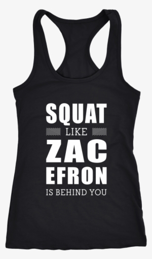 Squat Like Zac Efron Is Behind You Tanks & Hoodies - Never Take Advice From Me You Ll Only End Up Drunk