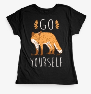 Go Fox Yourself Womens T-shirt - I M Small And Sensitive But Also Fight Me