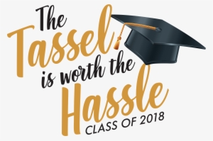 The Tassel Is Worth The Hassle Tshirt - Graduation
