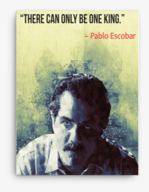 Pablo Escobar King Quote Canvas Wall Art - Art