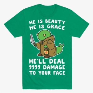 He Is Beauty, He Is Grace, He'll Deal 9999 Damage To - Festivus Tee Shirts