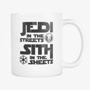 Jedi In Streets, Sith In The Sheets Mug - Jedi