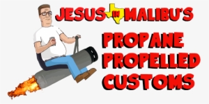 Welcome To The First Ever Official Hank Hill Propane - Malibu