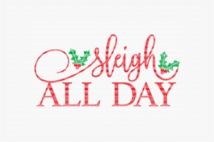 Sleigh All Day Christmas Svg Files Cut Files Heat Transfer - Cricut