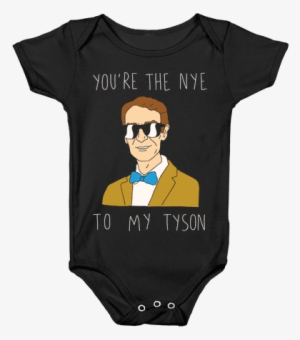 You're The Nye To My Tyson Baby Onesy - Anime Baby Shirts