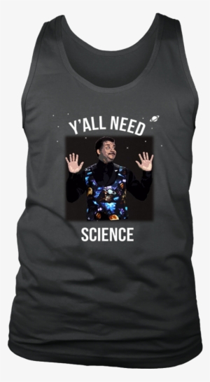 Neil Degrasse Tyson Y'all Need Science T-shirt - Love Science T Shirt