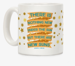 There Is Nothing New Under The Sun But There Are New - Mug