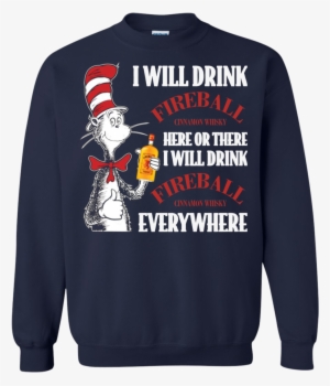 Dr Seuss I Will Drink Fireball Here Or There Shirt - Let It Snow Christmas Sweater