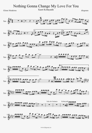 Nothings Gonna Change My Love For You Sax- - Nothing Gonna Change My Love For You Saxophone Sheet